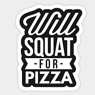 Will Squat for Pizza Sticker